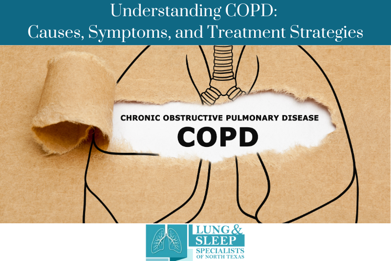 Understanding COPD Causes, Symptoms, and Treatment Strategies
