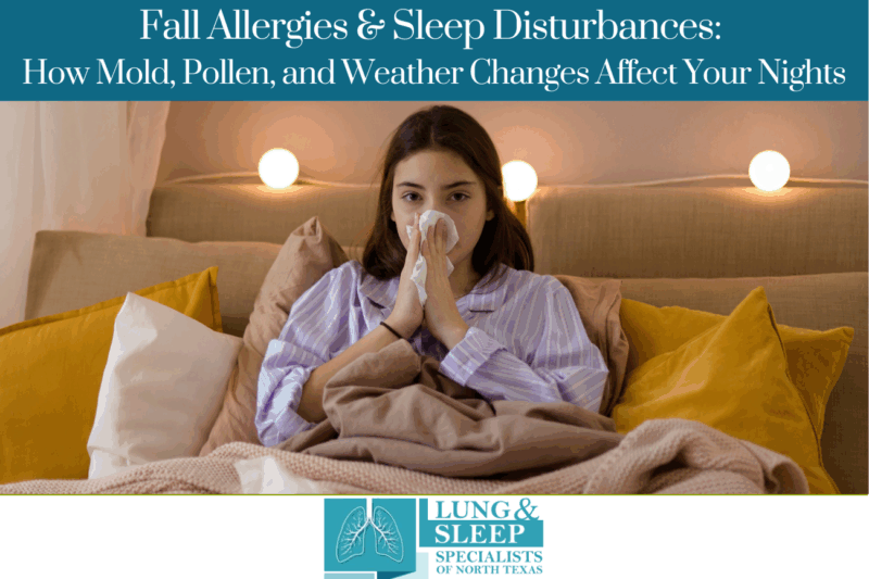 Fall Allergies & Sleep Disturbances How Mold, Pollen, and Weather Changes Affect Your Nights