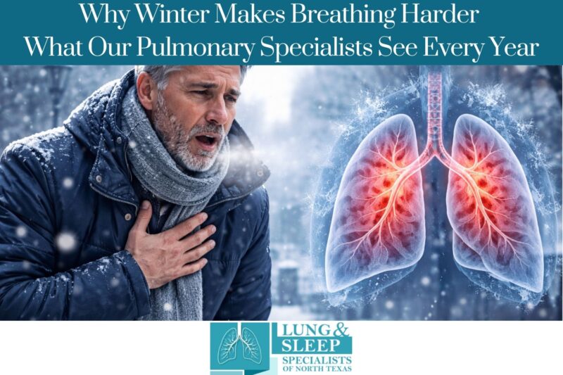 Why Winter Makes Breathing Harder — What Our Pulmonary Specialists See Every Year